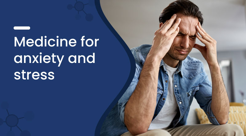 Medicine For Anxiety And Stress