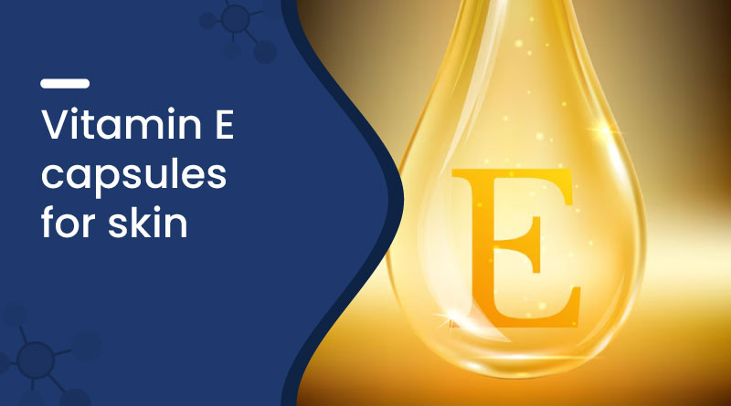 Vitamin E Capsules for Skin