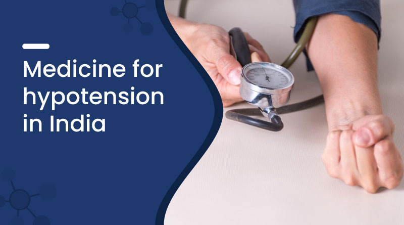 Medicine for Hypotension in India
