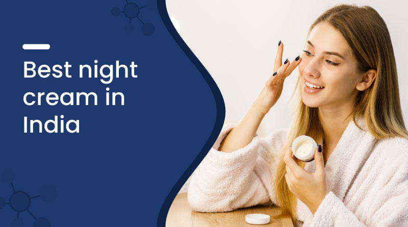 Best Night Cream In India