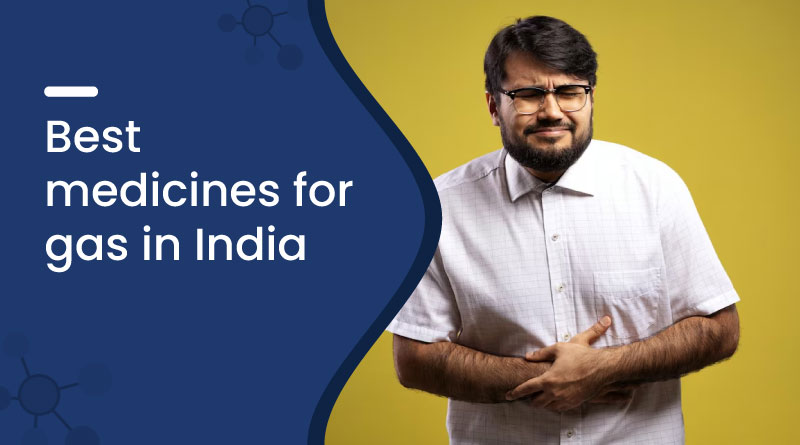 Best Medicines For Gas in India