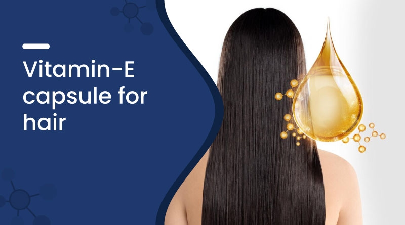 Vitamin E Capsule For Hair