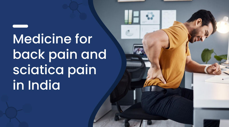 Medicine For Back Pain And Sciatica Pain in India