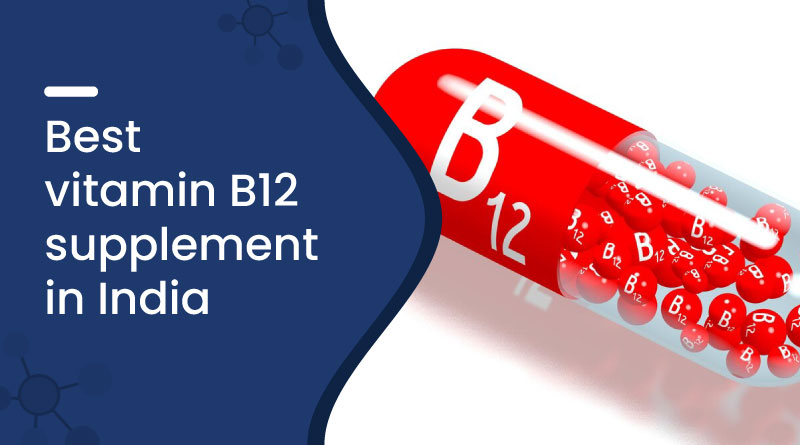Best Vitamin B12 tablet in India