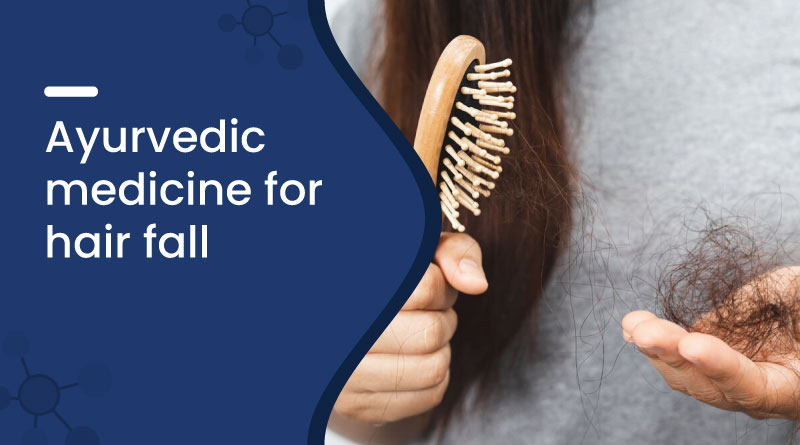  Ayurvedic Medicine for Hair Fall​