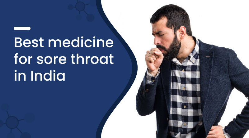 Best Medicine For Sore Throat​ In India​