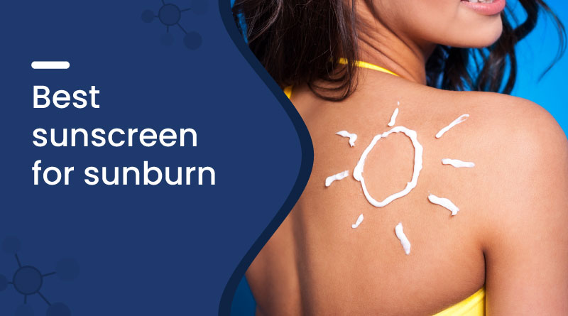 Best Sunscreen for Sunburn