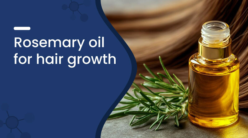 Rosemary Oil for Hair Growth