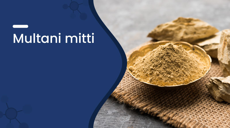 Multani Mitti – Benefits, Uses for Skin, Face Packs & Side Effects